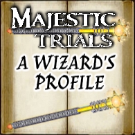 Majestic Trials Guide A Wizard Profile